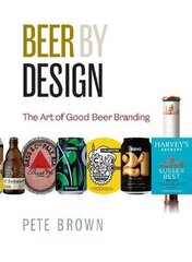 Beer by Design: The art of good beer branding hind ja info | Retseptiraamatud | kaup24.ee