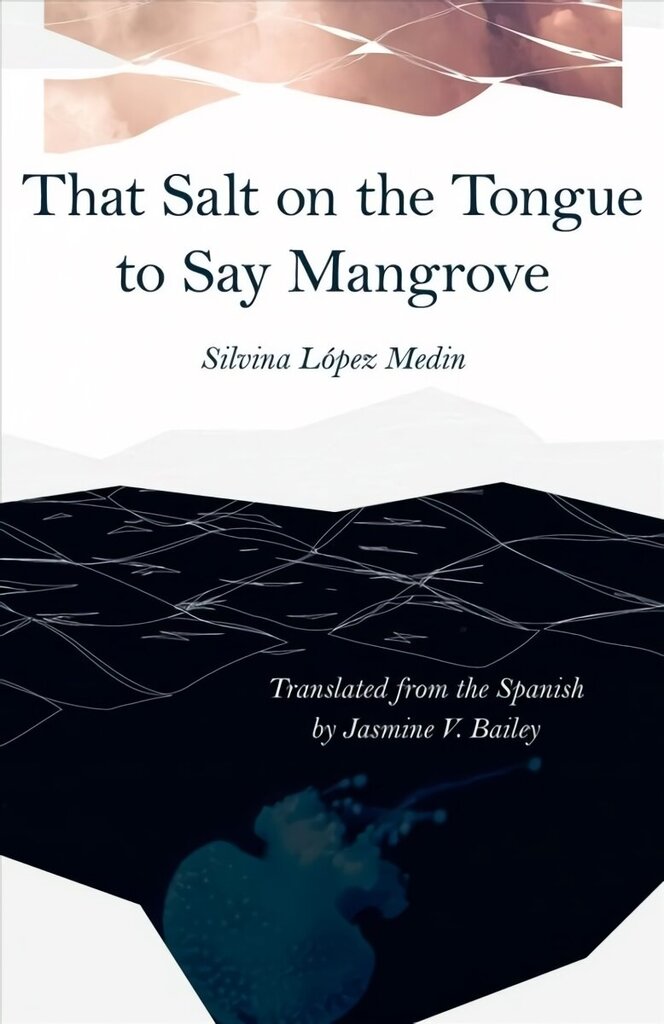 That Salt on the Tongue to Say Mangrove hind ja info | Luule | kaup24.ee