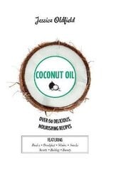Coconut Oil: Over 60 Delicious, Nourishing Recipes цена и информация | Книги рецептов | kaup24.ee