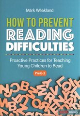 How to Prevent Reading Difficulties, Grades PreK-3: Proactive Practices for Teaching Young Children to Read цена и информация | Книги по социальным наукам | kaup24.ee