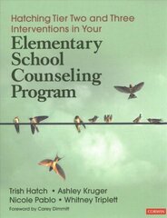 Hatching Tier Two and Three Interventions in Your Elementary School Counseling Program hind ja info | Ühiskonnateemalised raamatud | kaup24.ee