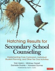 Hatching Results for Secondary School Counseling: Implementing Core Curriculum, Individual Student Planning, and Other Tier One Activities hind ja info | Ühiskonnateemalised raamatud | kaup24.ee