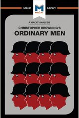 Analysis of Christopher R. Browning's Ordinary Men: Reserve Police Battalion 101 and the Final Solution in Poland цена и информация | Исторические книги | kaup24.ee