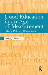 Good Education in an Age of Measurement: Ethics, Politics, Democracy hind ja info | Ühiskonnateemalised raamatud | kaup24.ee