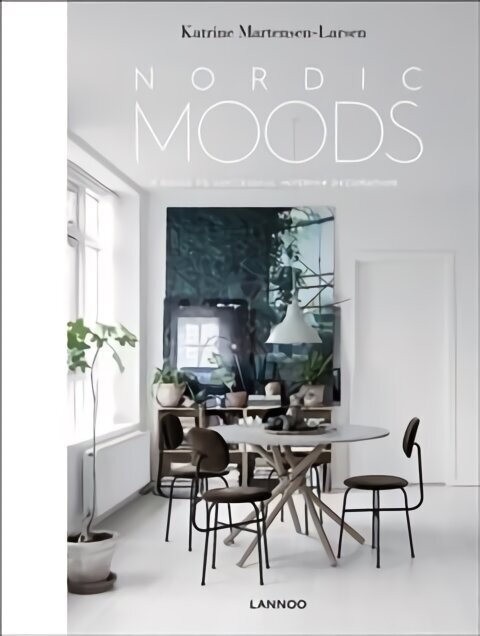 Nordic Moods: A Guide to Successful Interior Decoration hind ja info | Arhitektuuriraamatud | kaup24.ee