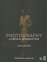 Photography: A Critical Introduction 6th edition цена и информация | Книги по фотографии | kaup24.ee