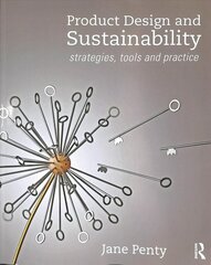 Product Design and Sustainability: Strategies, Tools and Practice hind ja info | Kunstiraamatud | kaup24.ee