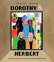 Dorothy & Herbert: An Ordinary Couple and Their Extraordinary Collection of Art цена и информация | Книги для подростков и молодежи | kaup24.ee