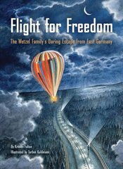 Flight for Freedom: The Wetzel Family's Daring Escape from East Germany hind ja info | Väikelaste raamatud | kaup24.ee