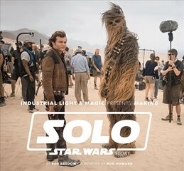 Industrial Light & Magic Presents: Making Solo: A Star Wars Story hind ja info | Kunstiraamatud | kaup24.ee