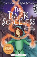 Dark Sorceress (Easy Classics): The Legends of King Arthur: Merlin, Magic, and Dragons hind ja info | Noortekirjandus | kaup24.ee