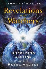 Revelations of the Watchers: The Unfolding Destiny of the Rebel Angels цена и информация | Самоучители | kaup24.ee