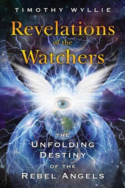 Revelations of the Watchers: The Unfolding Destiny of the Rebel Angels цена и информация | Eneseabiraamatud | kaup24.ee