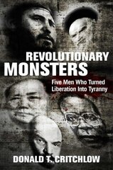 Revolutionary Monsters: Five Men Who Turned Liberation into Tyranny цена и информация | Исторические книги | kaup24.ee