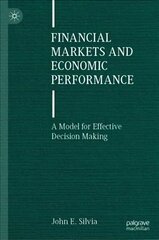 Financial Markets and Economic Performance: A Model for Effective Decision Making 1st ed. 2021 hind ja info | Majandusalased raamatud | kaup24.ee