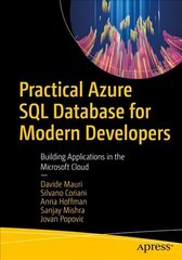 Practical Azure SQL Database for Modern Developers: Building Applications in the Microsoft Cloud 1st ed. цена и информация | Книги по экономике | kaup24.ee