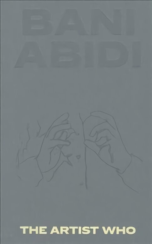 Bani Abidi: The Artist Who hind ja info | Kunstiraamatud | kaup24.ee