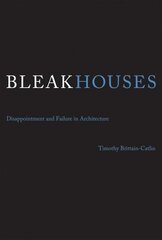 Bleak Houses: Disappointment and Failure in Architecture hind ja info | Arhitektuuriraamatud | kaup24.ee