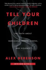 Tell Your Children: The Truth About Marijuana, Mental Illness, and Violence hind ja info | Ühiskonnateemalised raamatud | kaup24.ee