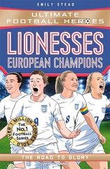 Lionesses: European Champions (Ultimate Football Heroes - The No.1 football series): The Road to Glory hind ja info | Noortekirjandus | kaup24.ee