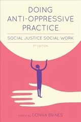 Doing Anti-Oppressive Practice: Building Transformative, Politicized Social Work 3rd Revised edition цена и информация | Книги по социальным наукам | kaup24.ee