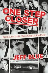 One Step Closer: From Xero to #1: Becoming Linkin Park цена и информация | Книги об искусстве | kaup24.ee