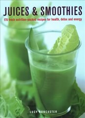 Juices & Smoothies: 150 nutrition-packed recipes for health, detox and energy hind ja info | Retseptiraamatud  | kaup24.ee