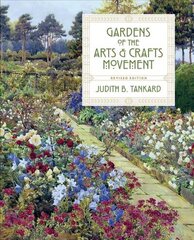 Gardens of the Arts and Crafts Movement: Revised Second Edition(2nd Edition) 2nd Second Edition, Revised ed. цена и информация | Книги по садоводству | kaup24.ee