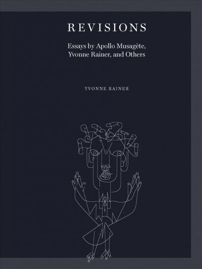 Revisions: Essays by Apollo Musagete, Yvonne Rainer, and Others hind ja info | Kunstiraamatud | kaup24.ee