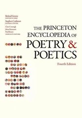 Princeton Encyclopedia of Poetry and Poetics: Fourth Edition 4th Revised edition цена и информация | Книги об искусстве | kaup24.ee