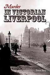 Murder in Victorian Liverpool hind ja info | Elulooraamatud, biograafiad, memuaarid | kaup24.ee