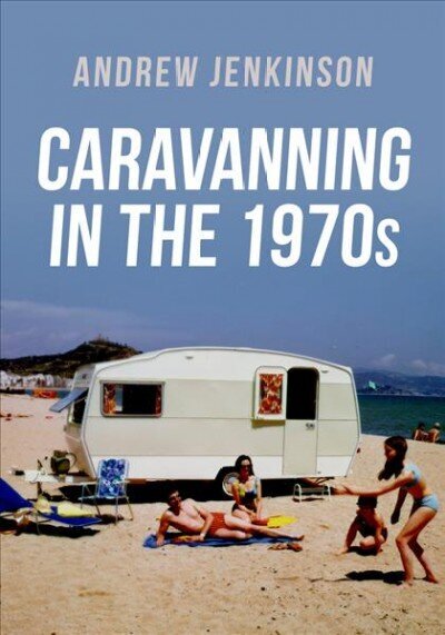 Caravanning in the 1970s цена и информация | Reisiraamatud, reisijuhid | kaup24.ee