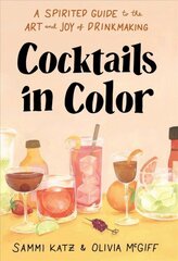 Cocktails in Color: A Spirited Guide Through the Art and Joy of Drinkmaking hind ja info | Retseptiraamatud  | kaup24.ee