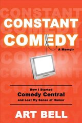 Constant Comedy: How I Started Comedy Central and Lost My Sense of Humor цена и информация | Книги об искусстве | kaup24.ee