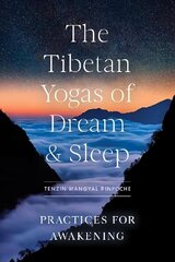 Tibetan Yogas of Dream and Sleep: Practices for Awakening цена и информация | Духовная литература | kaup24.ee