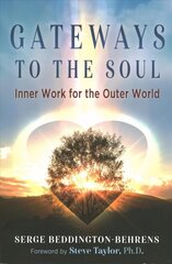 Gateways to the Soul: Inner Work for the Outer World hind ja info | Eneseabiraamatud | kaup24.ee