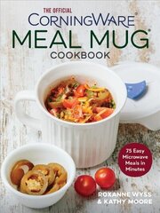 Official CorningWare Meal Mug Cookbook: 75 Easy Microwave Meals in Minutes цена и информация | Книги рецептов | kaup24.ee