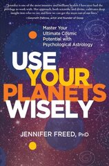 Use Your Planets Wisely: Master Your Ultimate Cosmic Potential with Psychological Astrology hind ja info | Eneseabiraamatud | kaup24.ee
