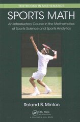 Sports Math: An Introductory Course in the Mathematics of Sports Science and Sports Analytics hind ja info | Tervislik eluviis ja toitumine | kaup24.ee