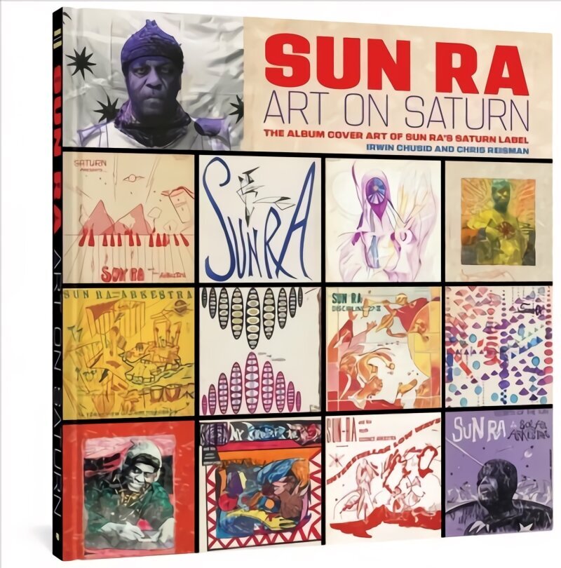 Sun Ra: Art On Saturn: The Album Cover Art of Sun Ra's Saturn Label hind ja info | Kunstiraamatud | kaup24.ee