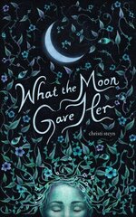 What the Moon Gave Her hind ja info | Luule | kaup24.ee