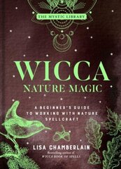 Wicca Nature Magic: A Beginner's Guide to Working with Nature Spellcraft hind ja info | Eneseabiraamatud | kaup24.ee