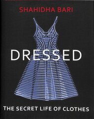 Dressed: The Secret Life of Clothes hind ja info | Ühiskonnateemalised raamatud | kaup24.ee