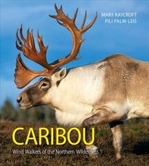 Caribou: Wind Walkers of the Northern Wilderness цена и информация | Развивающие книги | kaup24.ee