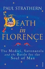 Death in Florence: The Medici, Savonarola and the Battle for the Soul of Man hind ja info | Ajalooraamatud | kaup24.ee