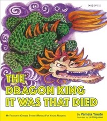Dragon King It Was That Died: My Favourite Chinese Stories Series hind ja info | Väikelaste raamatud | kaup24.ee