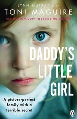 Daddy's Little Girl: A picture-perfect family with a terrible secret hind ja info | Elulooraamatud, biograafiad, memuaarid | kaup24.ee