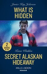 What Is Hidden / Secret Alaskan Hideaway: What is Hidden / Secret Alaskan Hideaway цена и информация | Фантастика, фэнтези | kaup24.ee