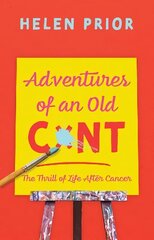 Adventures of an Old CxNT: The Thrill of Life After Cancer hind ja info | Fantaasia, müstika | kaup24.ee