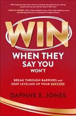 Win When They Say You Won't: Break Through Barriers and Keep Leveling Up Your Success цена и информация | Книги по экономике | kaup24.ee